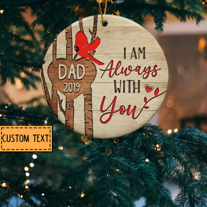 Personalized Memorial Ornament For Dad Mom Angel In Heaven Cardinal I Am Always With You Ornament Custom Name And Year