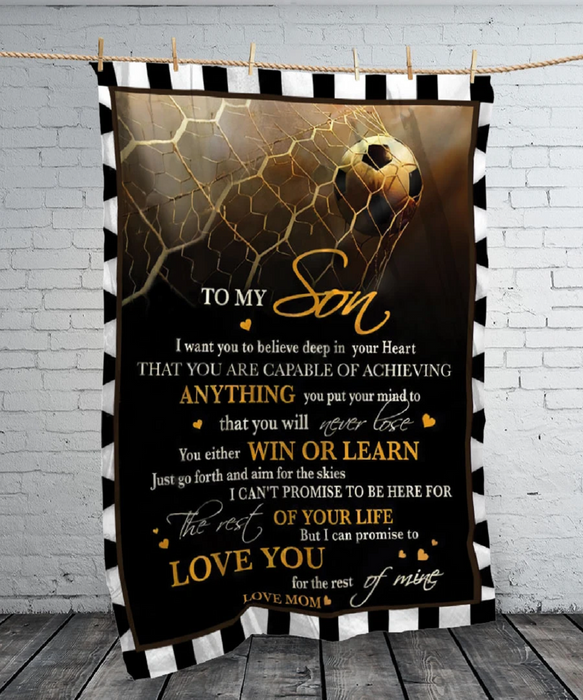 Personalized To My Son Blanket From Mom I Want You To Believe Deep In Your Heart Blanket For Soccer Lovers