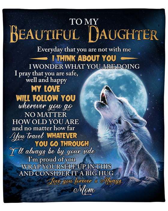 Personalized To My Beautiful Daughter Blanket From Mom My Love Will Follow You Wherever You Go Print Moon & Howling Wolf