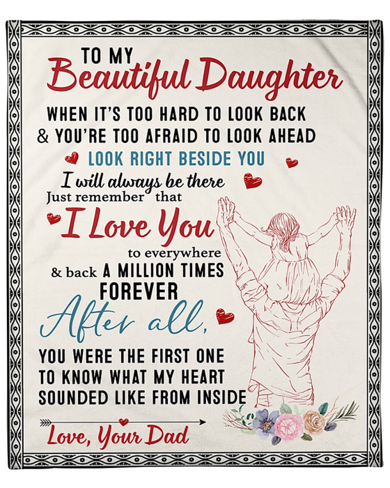 Personalized To My Daughter Blanket From Dad When It's To Hard To Look Back Dad & Little Girl Flower Printed