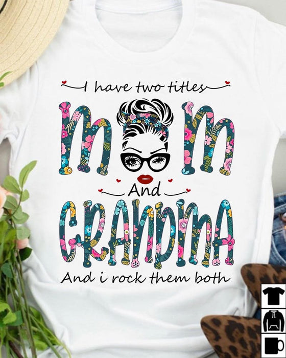 Personalized T-Shirt I Have Two Titles Mom And Grandma I Rock Them Both Messy Bun Hair Woman Printed Floral Design