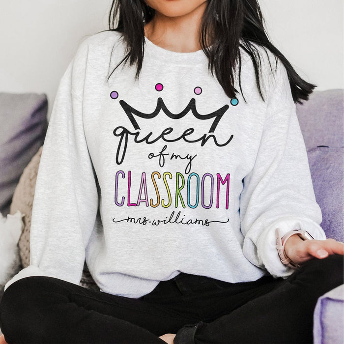 Personalized Sweatshirt For Teacher Queen Of My Classroom Crown Printed Custom Teacher's Name Back To School Outfit