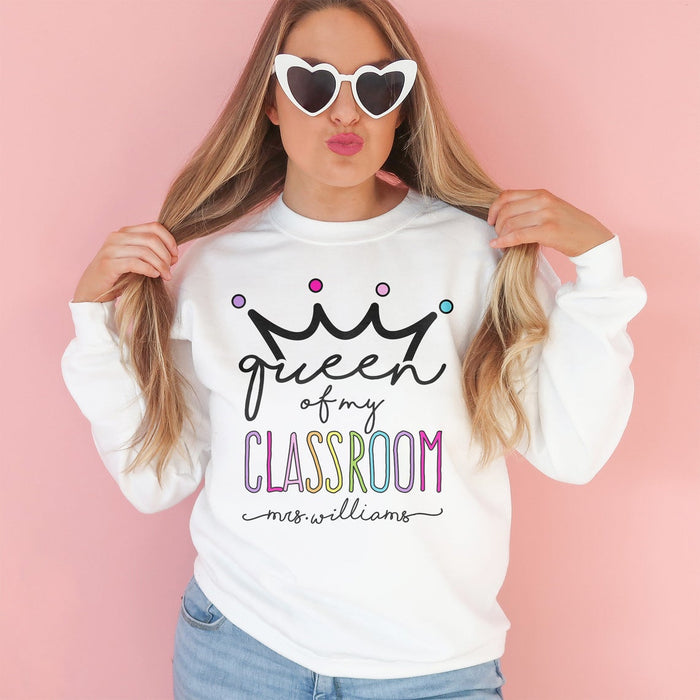 Personalized Sweatshirt For Teacher Queen Of My Classroom Crown Printed Custom Teacher's Name Back To School Outfit