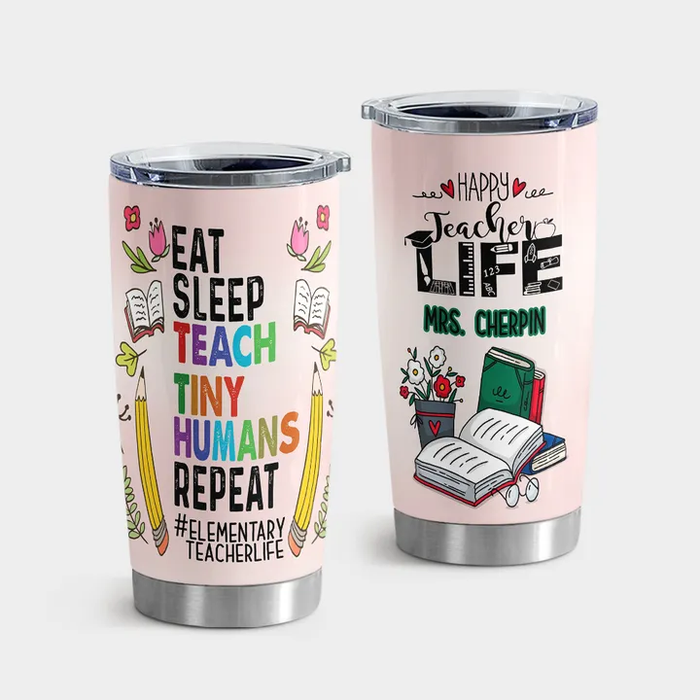 Personalized Travel Tumbler For Teacher 20oz Cup Custom Name Eat Sleep Teach Elementary Teacher Life Back To School Gift