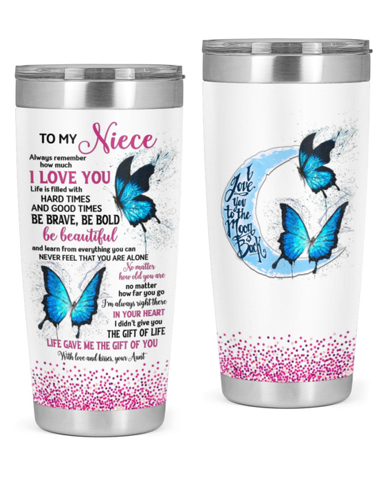 Personalized To My Niece Tumbler From Aunt Uncle Life Gave Me The Gifts Of You Custom Name Travel Cup Gifts For Christmas