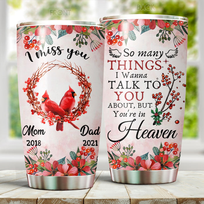 Personalized Memorial Tumbler For Loss Of Mom Dad So Many Things I Wanna Talk Cardinal Bird Custom Name Travel Cup
