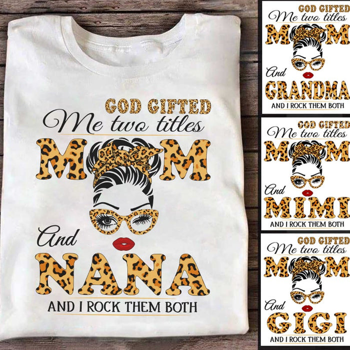 Personalized T-Shirt For Grandma God Gifted Me Two Titles Mom & Nana I Rock Them Both Messy Bun Hair Leopard Design