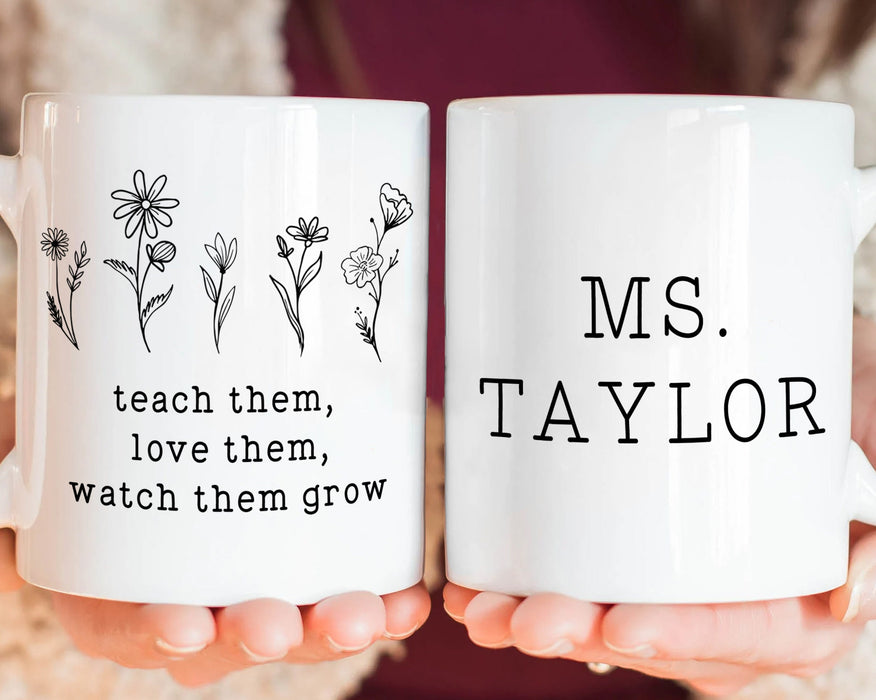 Personalized Coffee Mug For Teacher Teach Them Love Them Watch Them Grow Custom Name Ceramic Cup Back To School Gifts