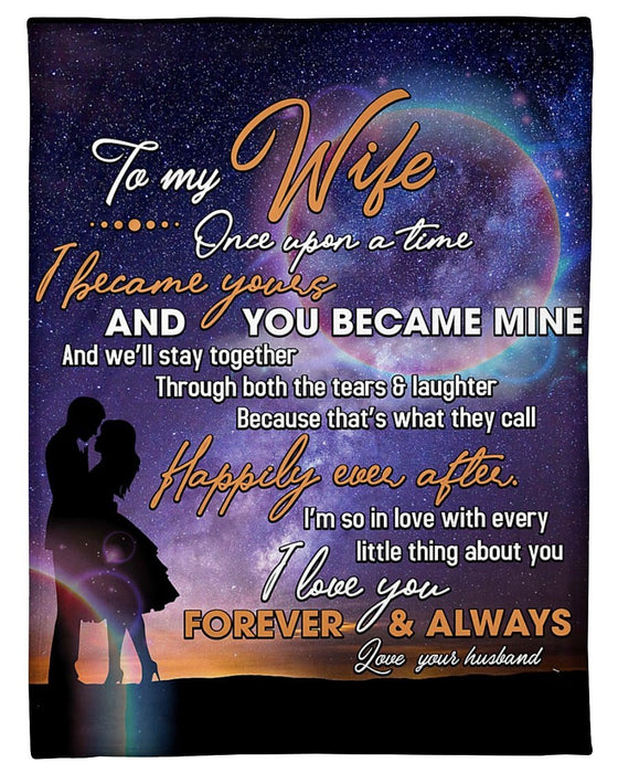 Personalized To My Wife Blanket From Husband Once Upon A Time I Became Yours Romantic Couple Under The Moon Printed