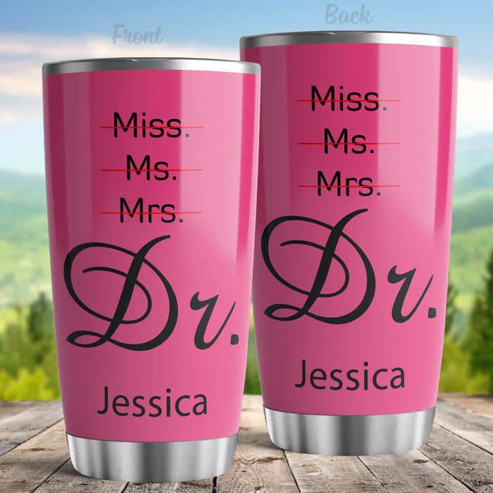 Personalized Doctor Graduation Tumbler For Women Pink Theme Not Miss Ms Mrs It's Dr Custom Name Doctorate Travel Cup