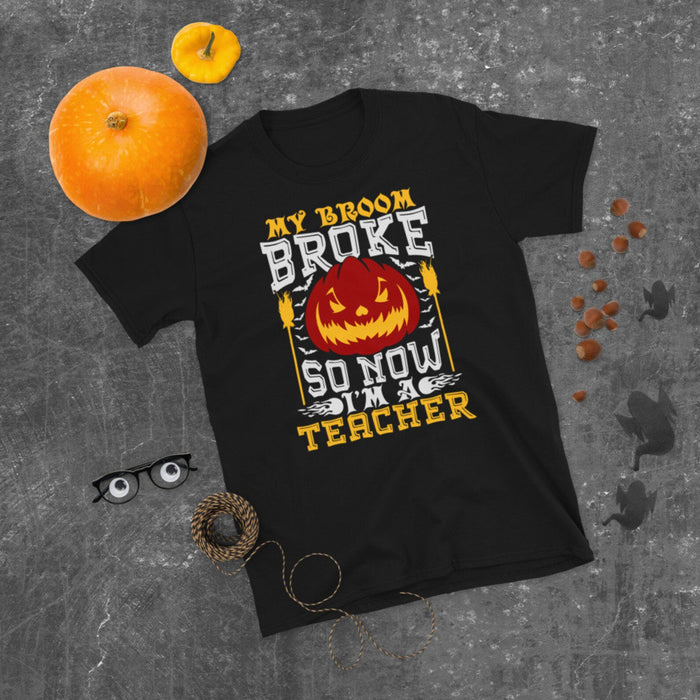 Classic Unisex T-Shirt For Teacher My Broom Broke So Now I'm A Teacher Pumpkin Lantern With Broom & Bat Halloween Shirt