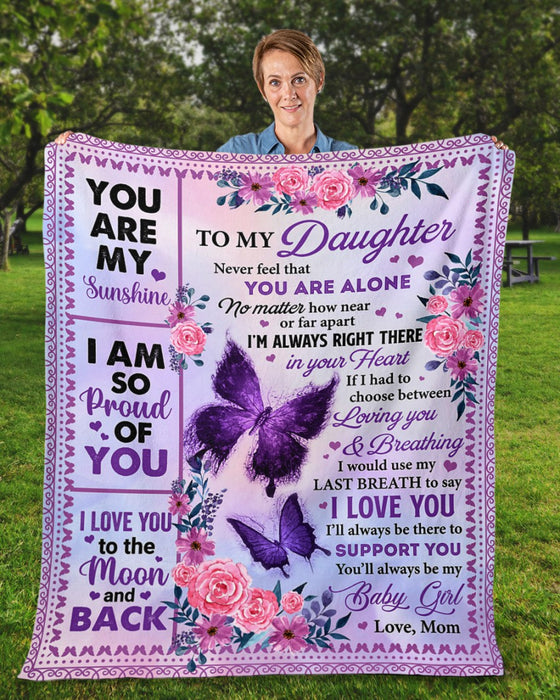 Personalized Blanket To My Daughter From Mom Never Feel That You Are Alone Butterfly & Flower Printed Custom Name