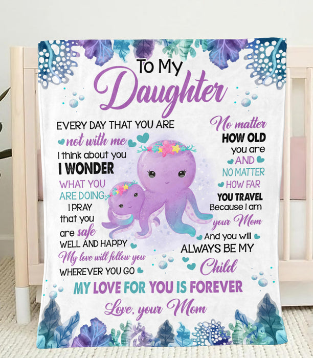 Personalized To My Daughter Blanket From Mom Cute Octopus Under The Sea My Love For You Is Forever Premium Blanket