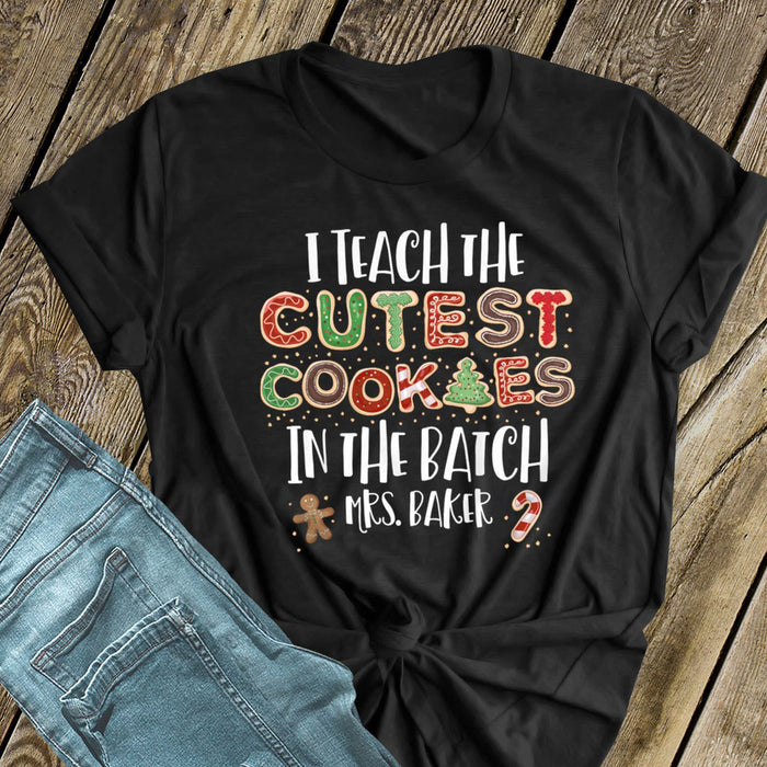 Personalized T-Shirt For Teacher I Teach The Cutest Cookies In The Batch Christmas Design Custom Teacher's Name