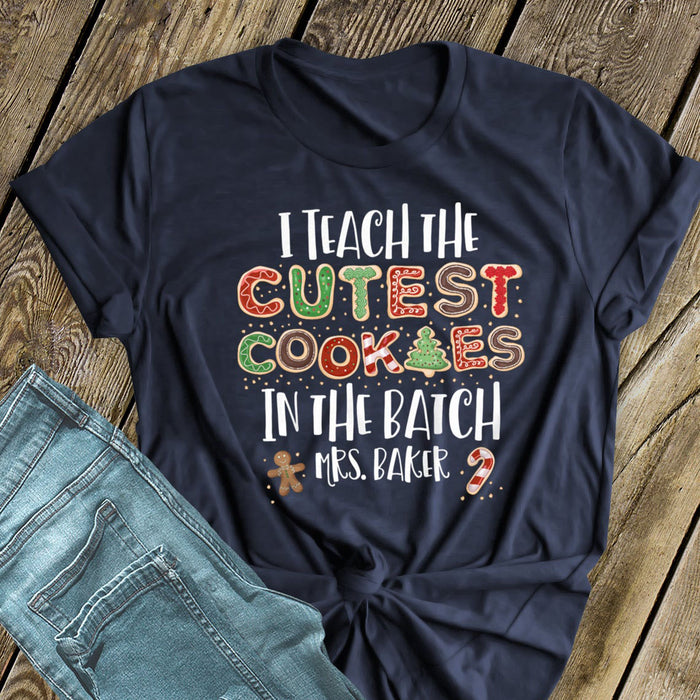 Personalized T-Shirt For Teacher I Teach The Cutest Cookies In The Batch Christmas Design Custom Teacher's Name