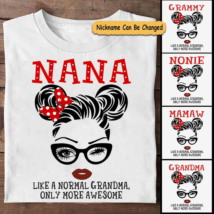 Personalized T-Shirt For Grandma Nana Like A Normal Grandma Only More Awesome Women With Glasses & Mouse Hair Printed