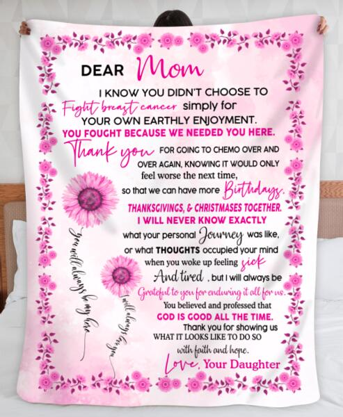 Personalized Blanket Dear Mom I Know You Didn't Choose To Fight Breast Cancer Pink Sunflower Printed Blanket