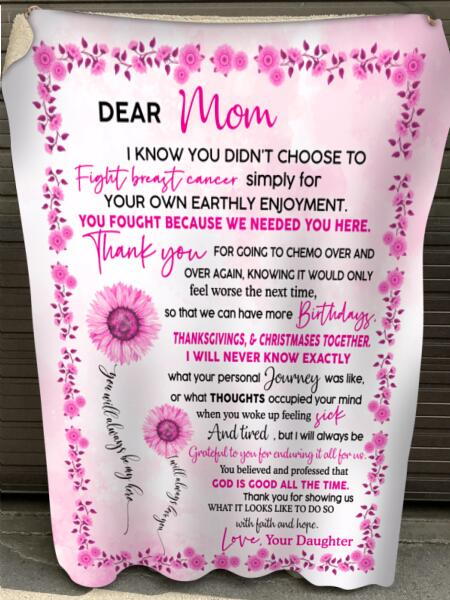 Personalized Blanket Dear Mom I Know You Didn't Choose To Fight Breast Cancer Pink Sunflower Printed Blanket
