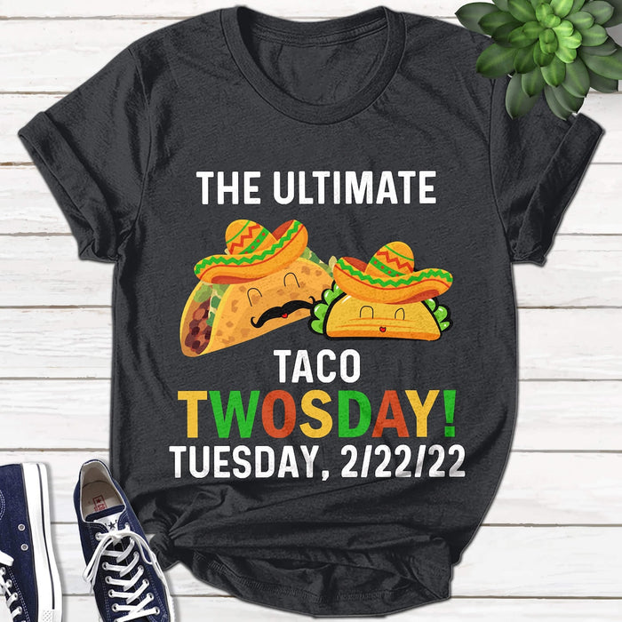 Classic Unisex T-Shirt For Men Women The Ultimate Taco Twosday Tuesday 2/22/22 Mexican Twosday Shirt