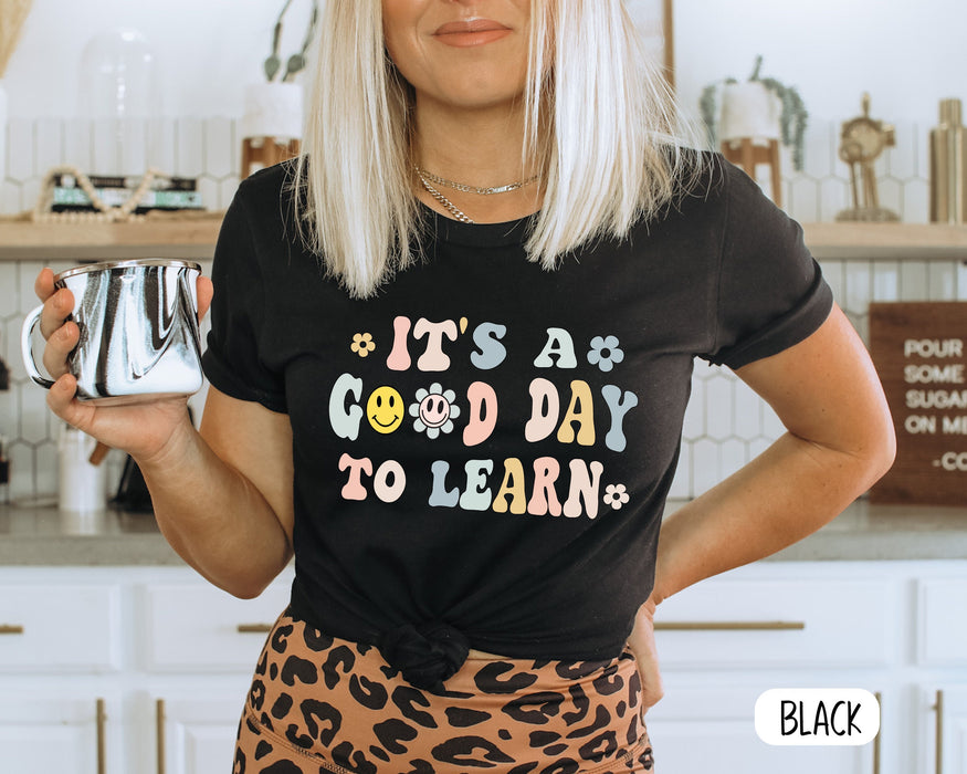 Class T-Shirt For Teacher Appreciation It's A Good Day To Learn Gifts For Back To School Funny Women Shirt