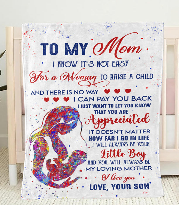 Personalized To My Mom Blanket From Son It'S Not Easy For A Woman To Raise A Child Hugging Mommy & Baby Printed