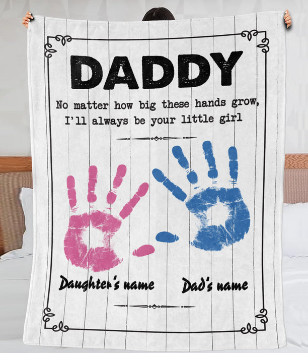 Personalized To My Dad Blanket From Daughter Daddy No Matter How Big These Hands Grow Cute Handprint Printed Custom Name