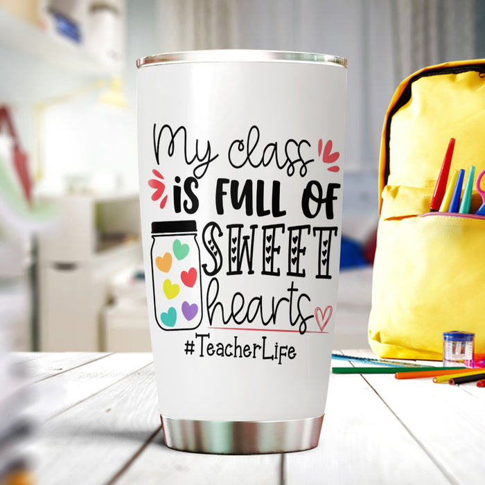 Personalized Tumbler For Teacher My Class Is Full Of Sweat Hearts 20oz Travel Cup Custom Name Gifts For Back To School