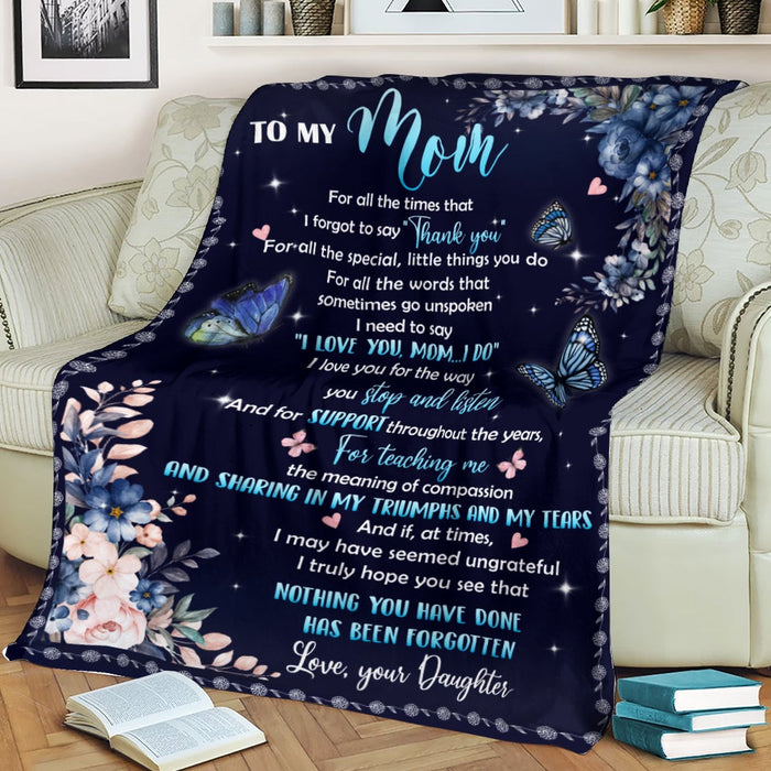 Personalized To My Mom Blanket From Daughter For All The Times I Forgot To Say Thank You Flower & Butterfly Printed