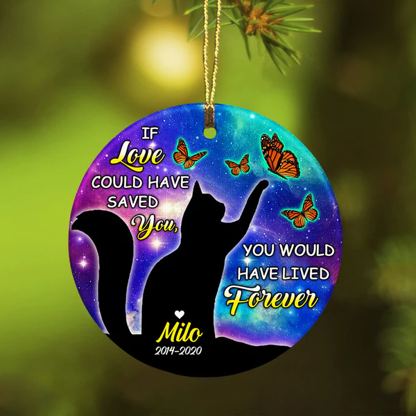 Personalized Memorial Ornament For Pet Loss Lover If Love Could Saved You Cat Custom Name Tree Hanging Funeral Gifts