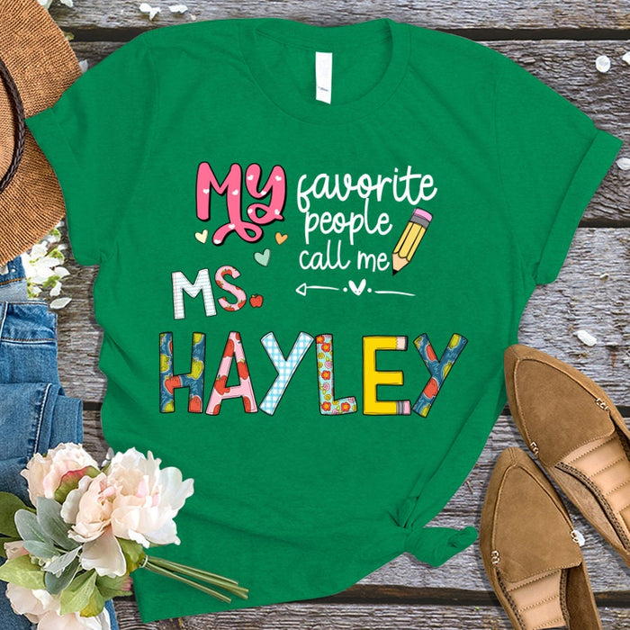 Personalized T-Shirt For Teacher Appreciation My Favorite People Call Me Custom Name Shirt Gifts For Back To School
