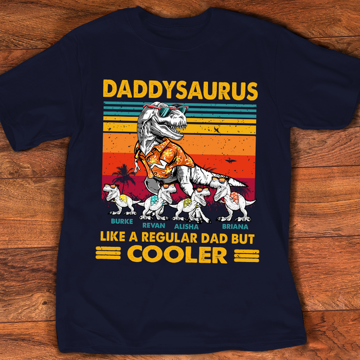 Personalized T-Shirt For Dad Daddysaurus Like A Regular Dad But Cooler Cool Dinosaur Printed Custom Kids Name