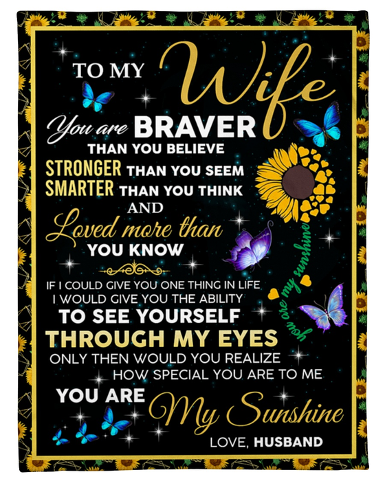 Personalized To My Wife Blanket From Husband You Are Braver Than You Believe Sunflower & Butterfly Printed