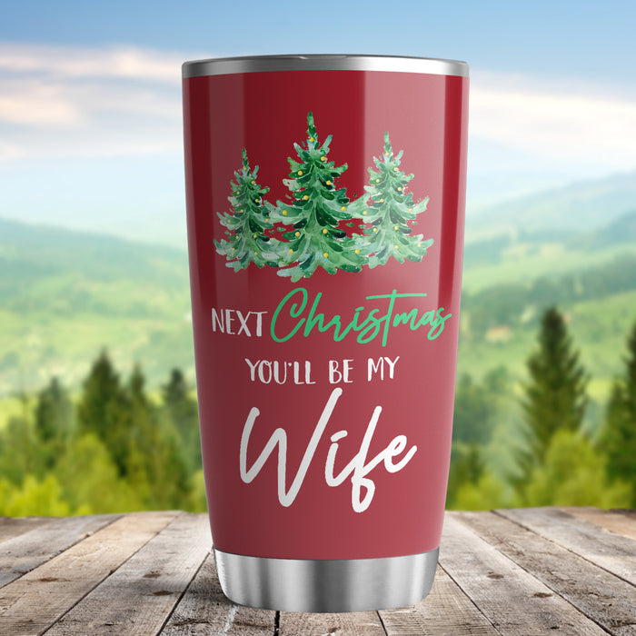 To My Wife Tumbler From Husband Next Xmas You'll Be My Wife Travel Cup Gifts For Her Newlywed Wife To Be On Christmas