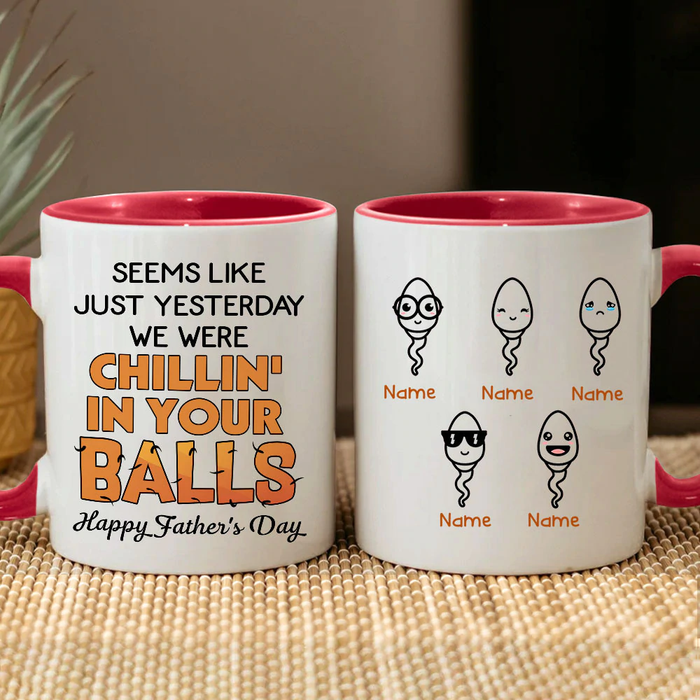 Personalized Accent Mug For Dad We Were Chillin' In Your Balls Funny Sperm Print Custom Kids Name 11 15oz Cup