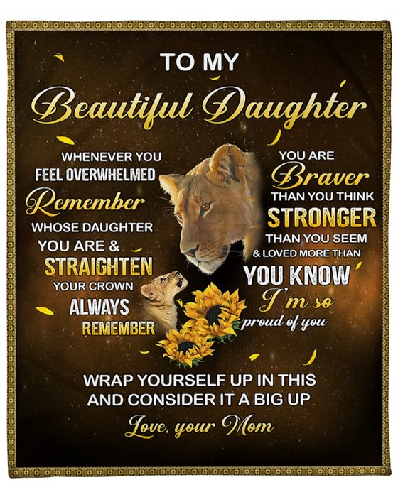 Personalized To My Beautiful Daughter Blanket From Mom Whenever You Feel Overwhelmed Lion Family & Sunflower Printed