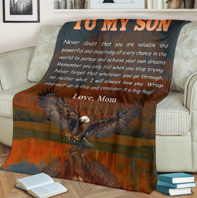 Personalized To My Son Blanket From Mom Never Doubt That You Are Available & Powerful Flying Eagle Printed