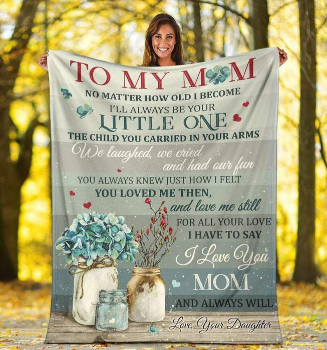 Personalized To My Mom Blanket From Daughter No Matter How Old I Become Vase Of Flower Printed Mother'S Day Blanket