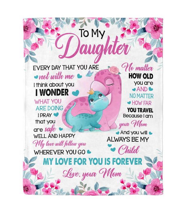 Personalized To My Daughter Blanket From Mom Cute Dinosaur & Pink Flower Printed No Matter How Old You Are