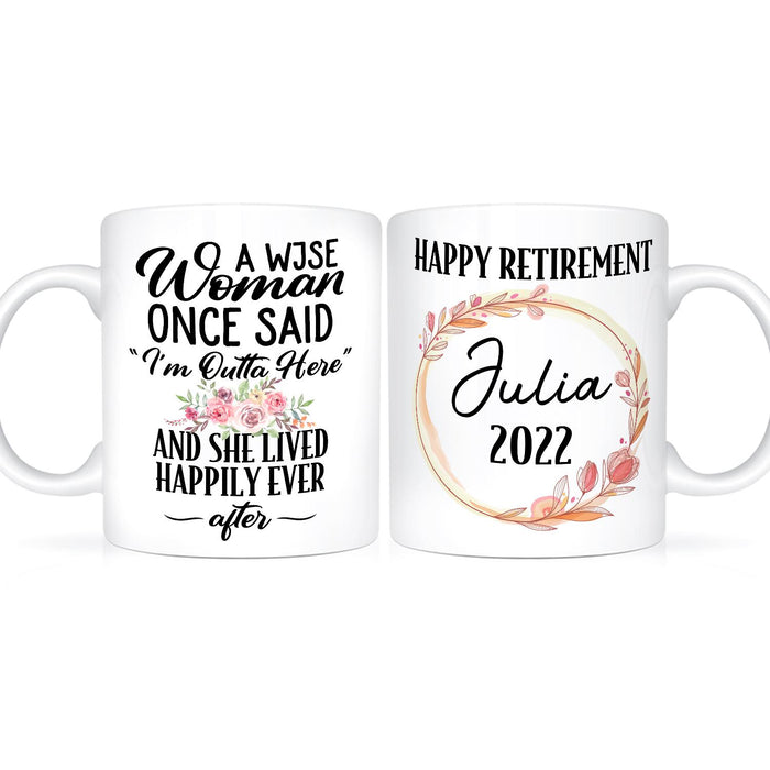 Personalized Retirement Ceramic Mug A Wise Woman Once Said I'm Outta Here Custom Name & Year 11 15oz Coffee Cup