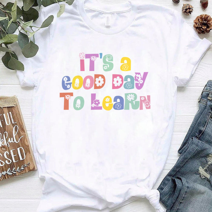 Classic T-Shirt For Women It's A Good Day To Learn Colorful Design Flower Style Back To School Outfit