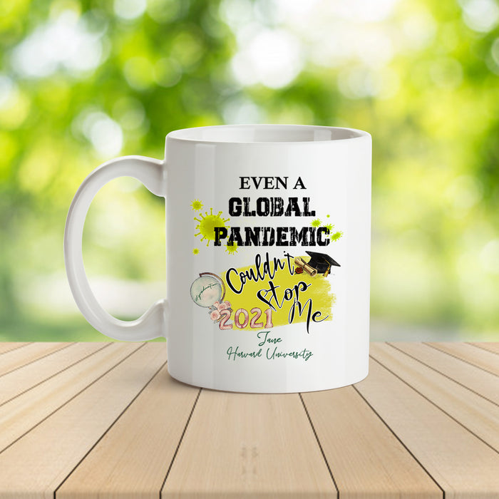 Personalized Coffee Mug For Son Even A Global Pandemic Couldn't Stop Me Class Of 2021 Customized Name And Year Mug Gifts For Graduation 11Oz 15Oz Ceramic Coffee Mug