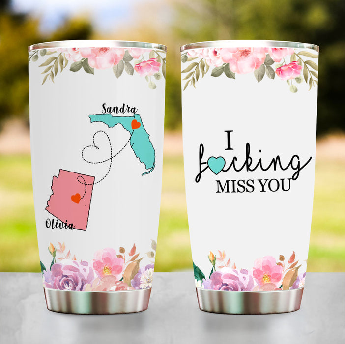 Personalized Tumbler For Bestie BFF Long Distance Gifts I F*cking Miss You Floral Map Custom Name 20oz Travel Cup