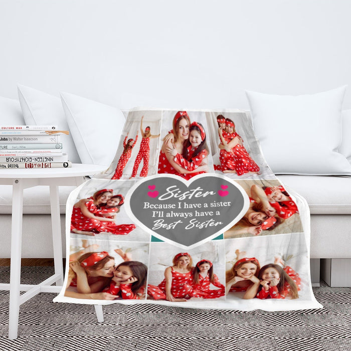 Personalized To My Bestie Sister Blanket I Have A Sister I'll Always Have A Best Friend Custom Name & Photo Xmas Gifts