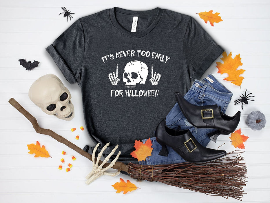 Classic Unisex T-Shirt It's Never Too Early For Halloween Funny Skull Shirt Spooky Skeleton Shirt