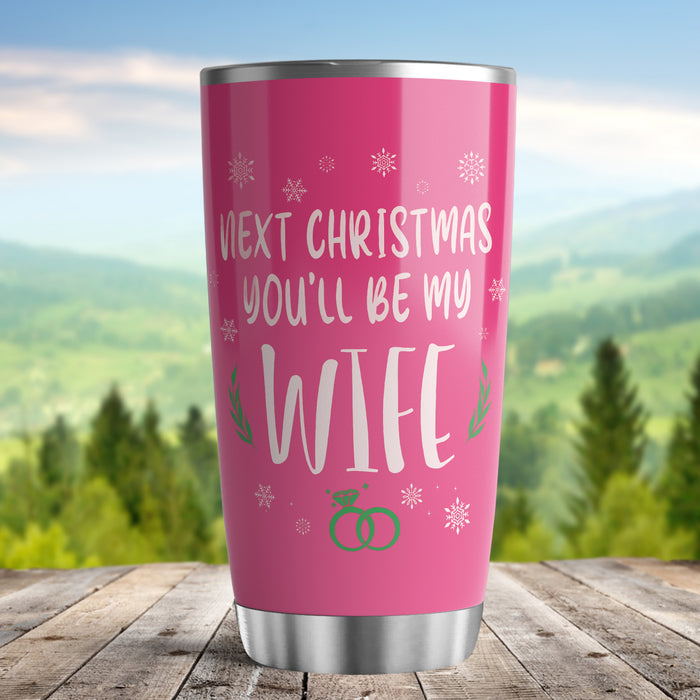 To My Wife Tumbler From Husband Next Xmas You Be My Wife Snowflake Travel Cup Christmas Gifts For Her Future Wife