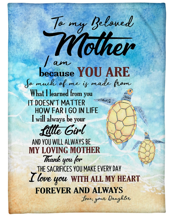 Personalized To My Beloved Mother Fleece Blanket From Daughter I Am Because You Are Print Swimming Turtle