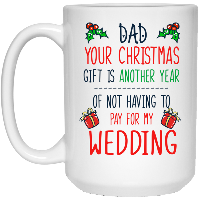 Personalized Coffee Mug For Dad From Kids Not Having To Pay For My Wedding Custom Name Ceramic Cup Gifts For Christmas