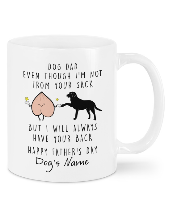 Personalized Ceramic Coffee Mug For Dog Dad Even Not From Your Sack Funny Sack & Dog Custom Name 11 15oz Cup