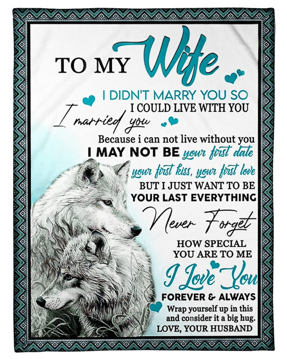 Personalized To My Wife Blanket From Husband I Married You Because I Can Not Live Without You Wolf Couple Printed