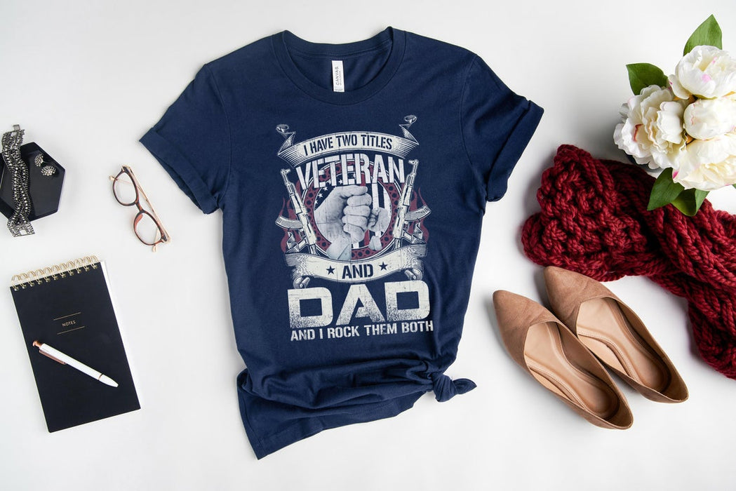 Classic T-Shirt For Dad I Have Two Titles Veteran And Dad I Rock Them Both Hand In Hand Gun US Flag Retro Vintage Shirt